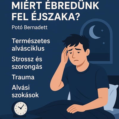 Miért ébredünk fel éjszaka? – Pszichológiai okok és rejtett üzenetek az éjjeli ébredések mögött