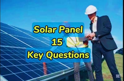 Is Solar Panels are Right For You? 15 Key Questions to Ask Before Installation