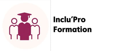 FORMATIONS COURTES AGEFIPH   2025 : INCLU'PRO FORMATION