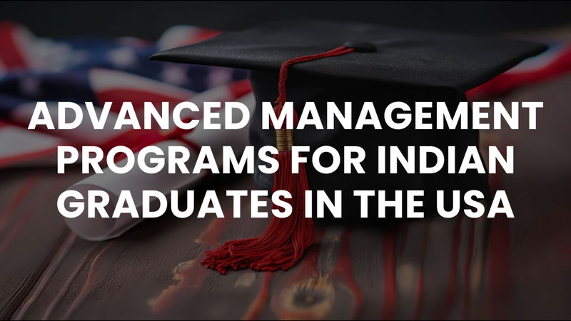 Advanced Management Programs for Indian Graduates in the USA: Unlocking Opportunities