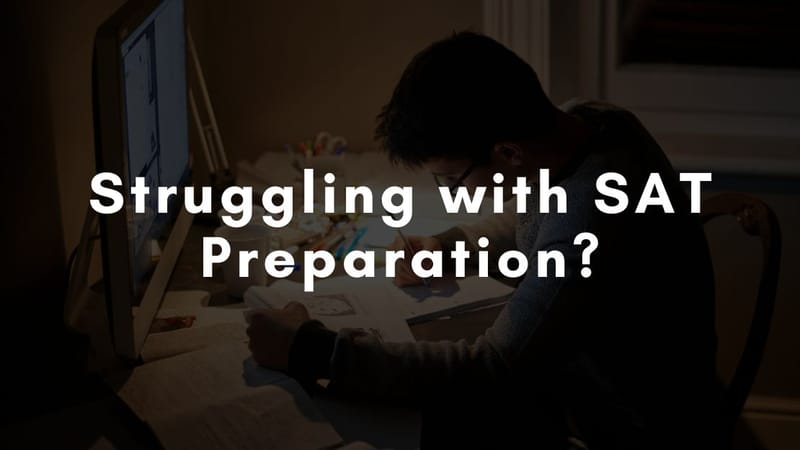 Struggling with SAT Preparation?