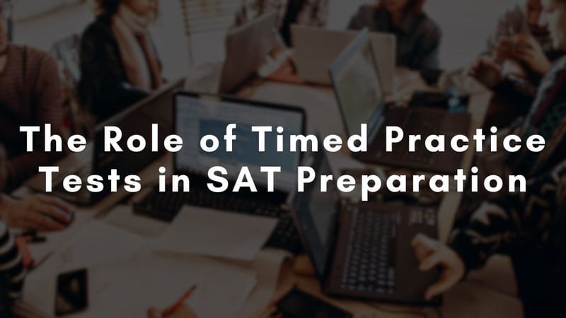 The Role of Timed Practice Tests in SAT Preparation