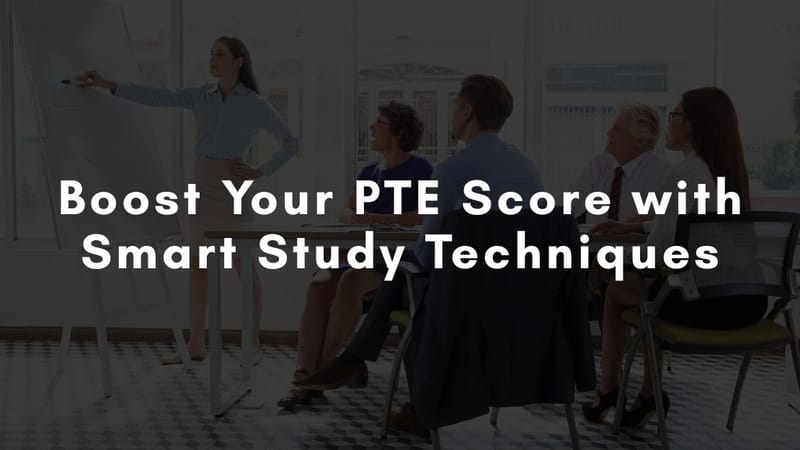 How to Boost Your PTE Score Quickly with Smart Study Techniques