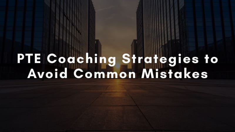 Top PTE Coaching Strategies to Avoid Common Mistakes