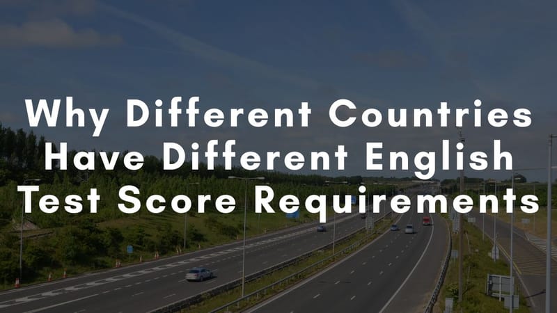 Why Different Countries Have Different English Test Score Requirements
