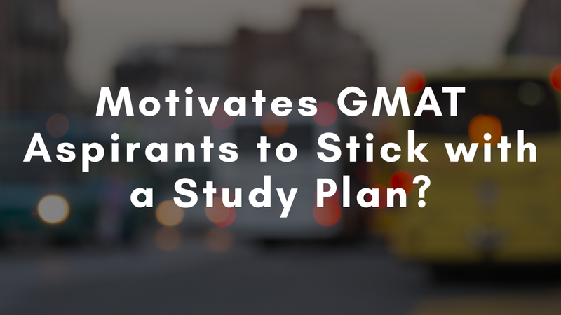What Motivates GMAT Aspirants to Stick with a Study Plan?