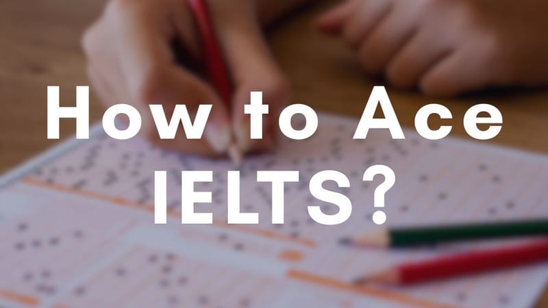 How to Ace IELTS