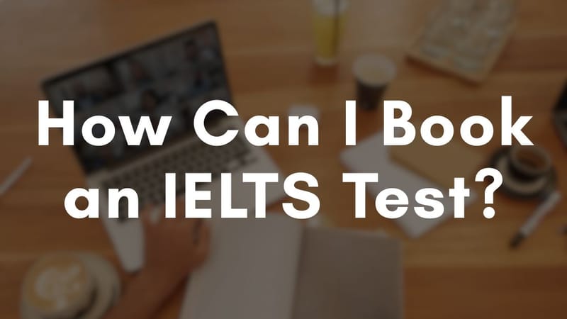 How Can I Book an IELTS Test?