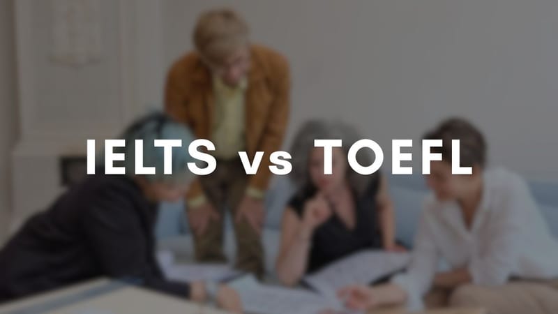 IELTS vs. TOEFL: Which English Test Should You Choose?