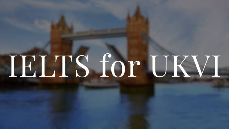 IELTS for UKVI: Everything You Need to Know