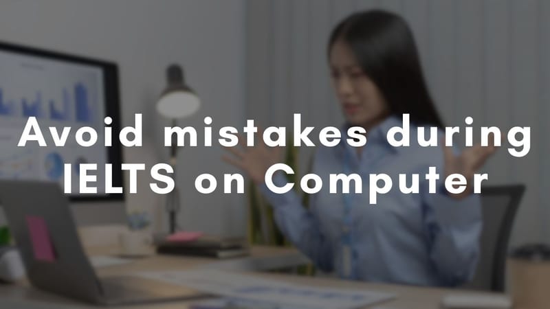 Common Mistakes to Avoid During IELTS on Computer