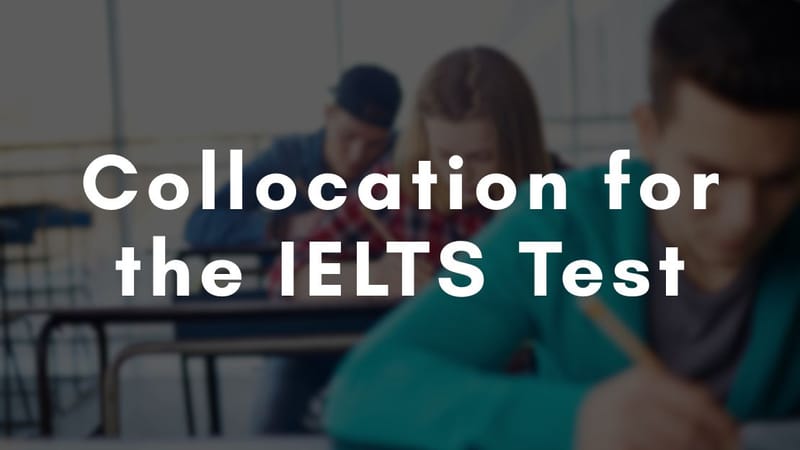 Collocation for the IELTS Test – Use These Combinations on Your Test