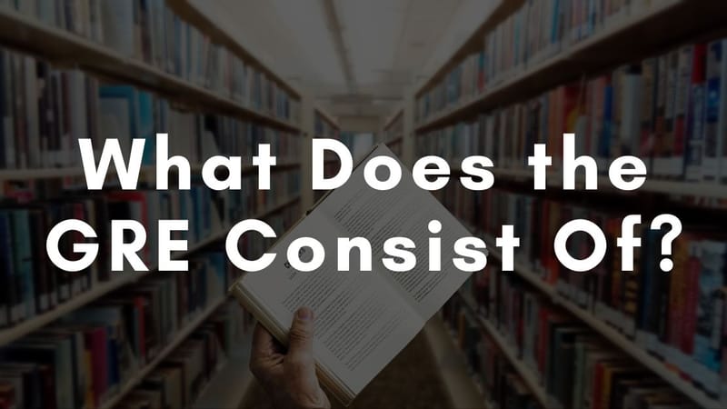 What Does the GRE Consist Of?