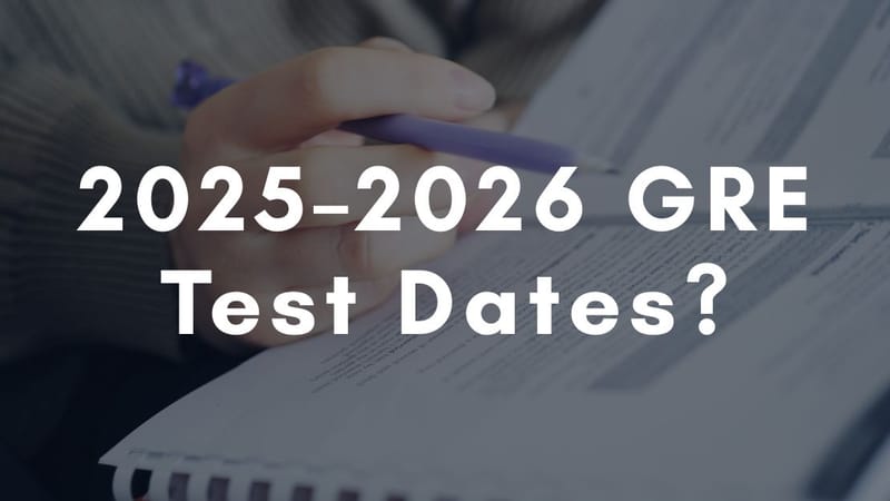 2025–2026 GRE Test Dates | When Should You Take the GRE?