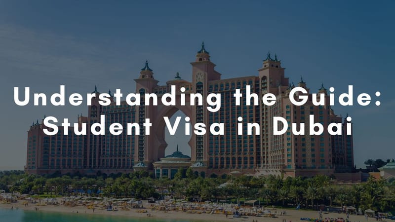 Understanding the Guide: Student Visa in Dubai