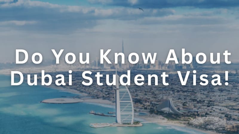 All You Need to Know About Dubai Student Visa