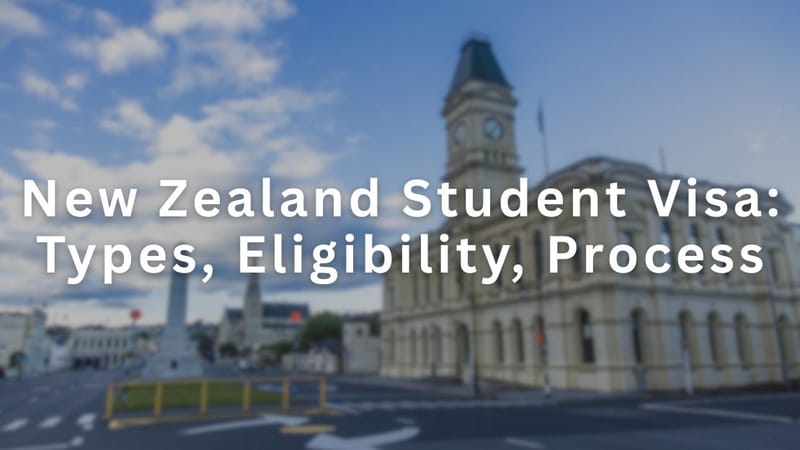 New Zealand Student Visa: Types, Eligibility, Process