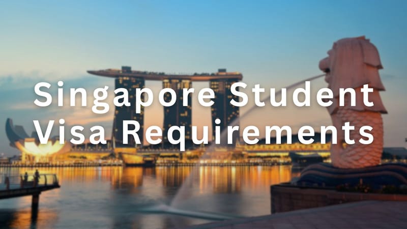 Singapore Student Visa Requirements