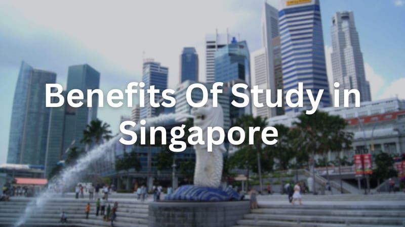 Benefits of Study in Singapore