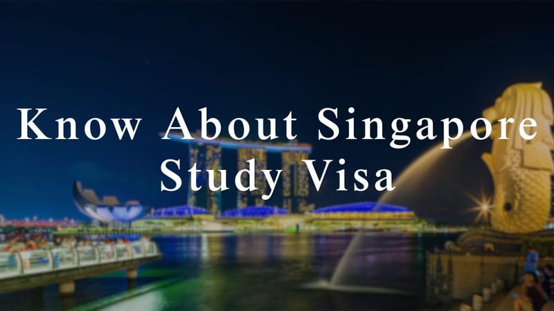 Know About Singapore Study Visa