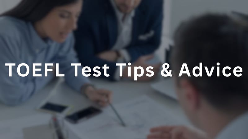 TOEFL Test Tips & Advice