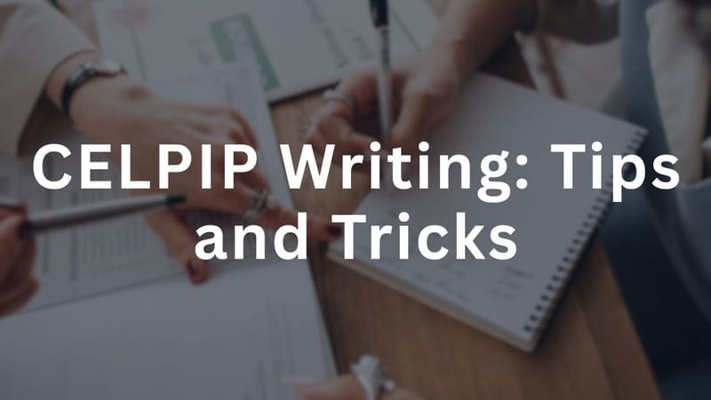 CELPIP Writing: Tips and Tricks with Sample Questions & Answers