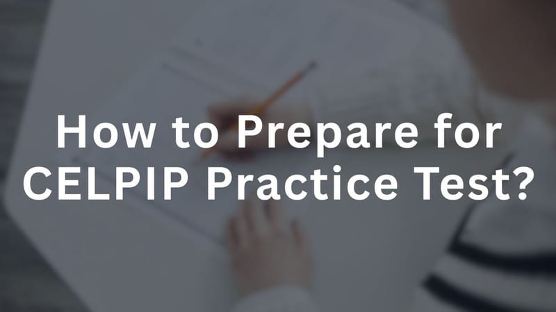 How to Prepare for the CELPIP Practice Test