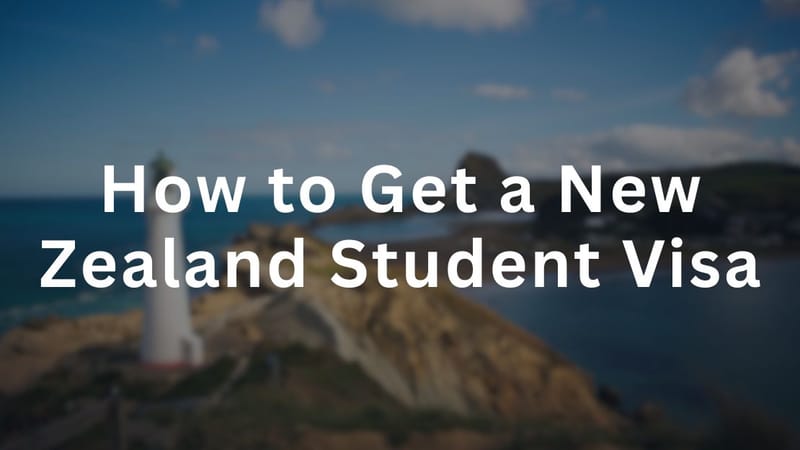 How to Get a New Zealand Student Visa