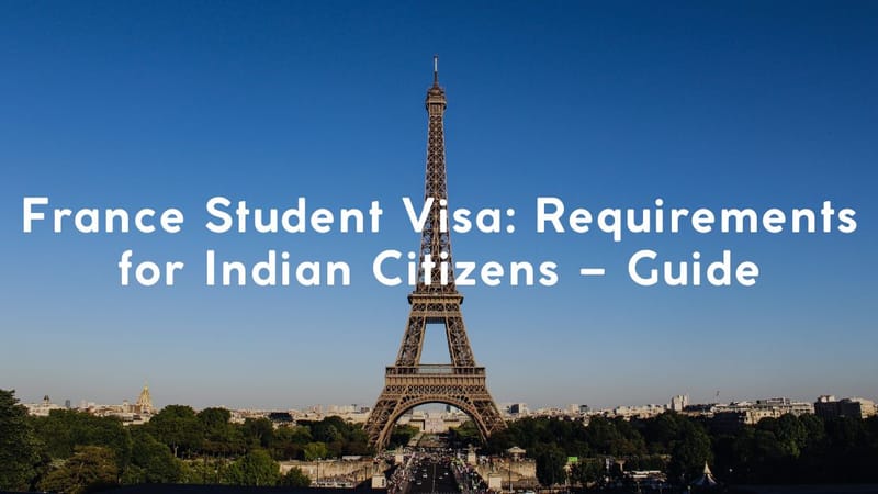 France Student Visa: Requirements for Indian Citizens – Guide