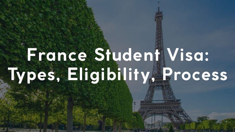 France Student Visa: Types, Eligibility, Process