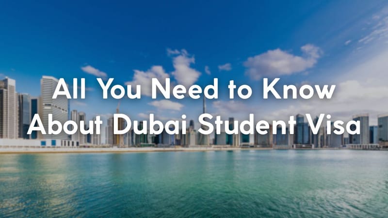 All You Need to Know About Dubai Student Visa