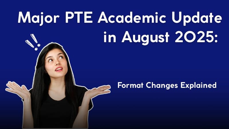Major PTE Academic Update in August 2025: Format Changes Explained