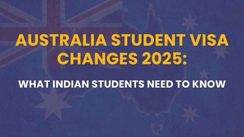 Australia Student Visa Changes 2025: What Indian Students Need to Know