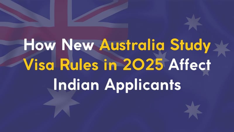 How New Australia Study Visa Rules in 2025 Affect Indian Applicants