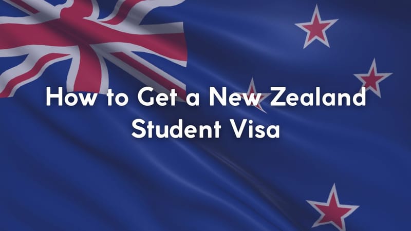 How to Get a New Zealand Student Visa