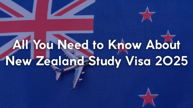 All You Need to Know About New Zealand Study Visa 2025