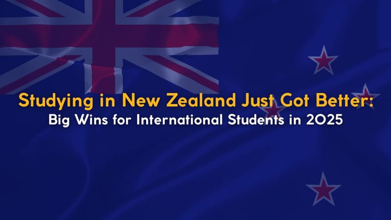Studying in New Zealand Just Got Better: Big Wins for International Students in 2025