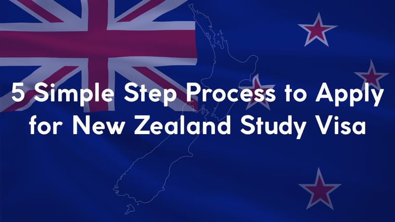 5 Simple Step Process to Apply for New Zealand Study Visa