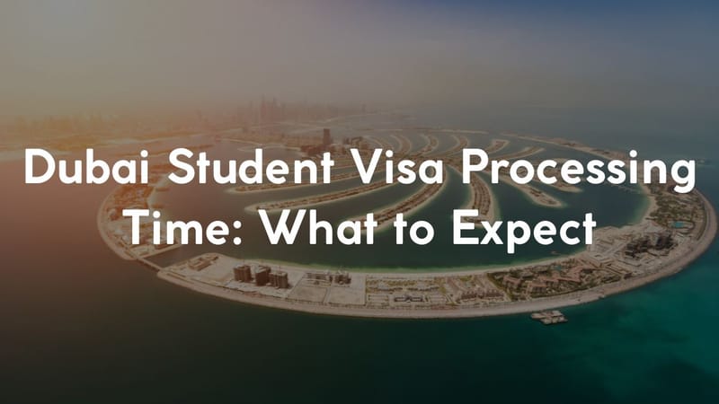 Dubai Student Visa Processing Time: What to Expect