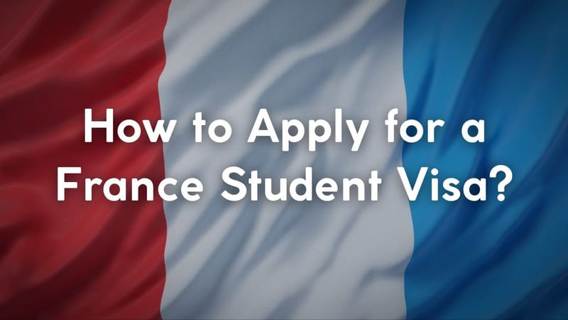 How to Apply for a France Student Visa?