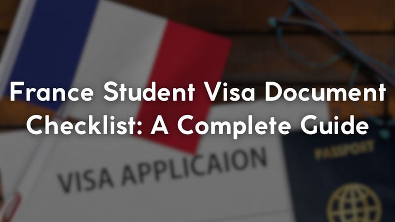 France Student Visa Document Checklist: A Complete Guide