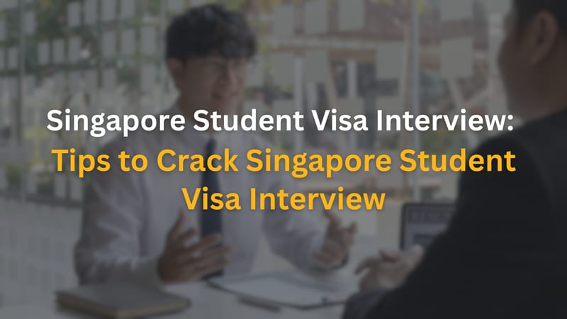 Singapore Student Visa Interview: Tips to Crack Singapore Student Visa Interview