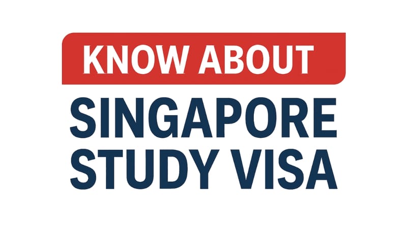 Know About Singapore Study Visa
