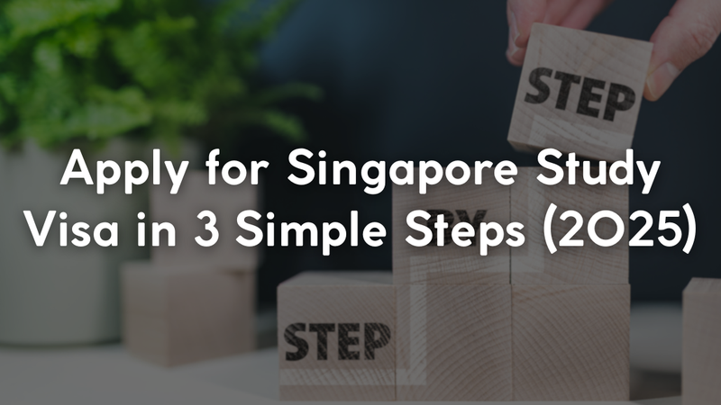 Apply for Singapore Study Visa in 3 Simple Steps (2025)