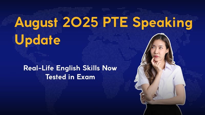 August 2025 PTE Speaking Update: Real-Life English Skills Now Tested in Exam