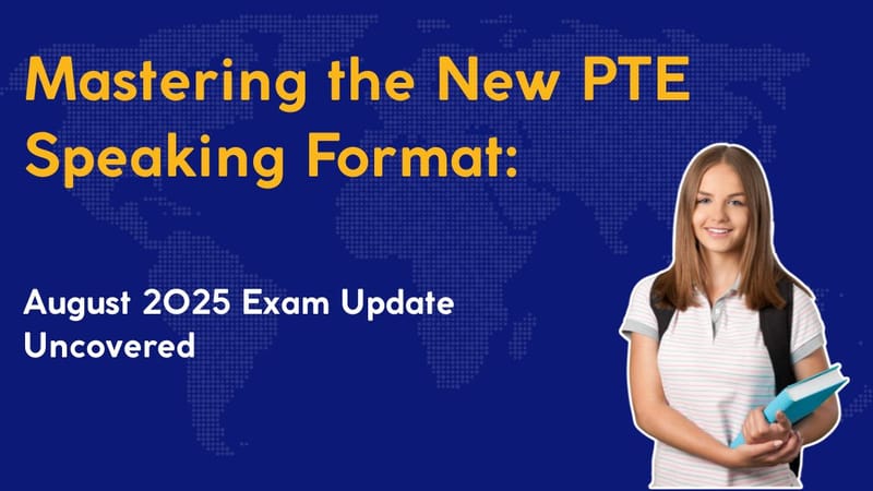 Mastering the New PTE Speaking Format: August 2025 Exam Update Uncovered