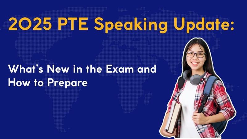 2025 PTE Speaking Update: Everything You Need to Know About the New Format