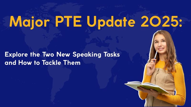 Major PTE Update 2025: Explore the Two New Speaking Tasks and How to Tackle Them