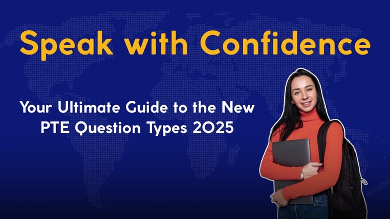 Speak with Confidence: Your Ultimate Guide to the New PTE Question Types 2025