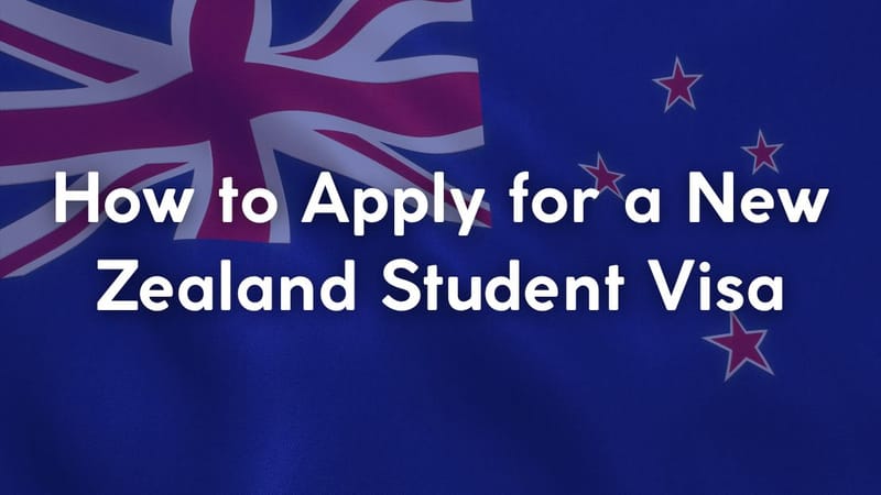How to Apply for a New Zealand Student Visa